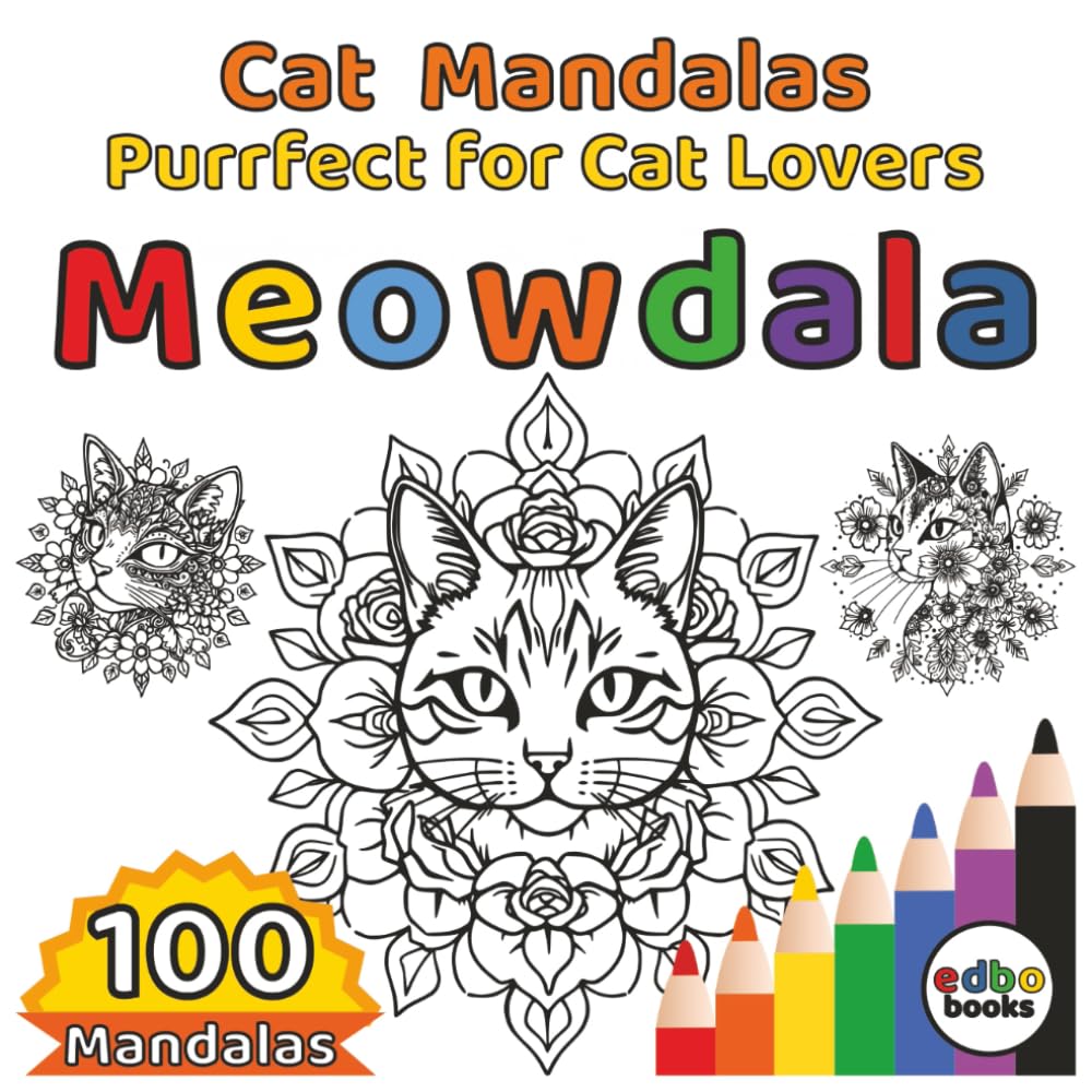 Meowdala - Cat Mandalas - Purrfect for Cat Lovers: 100 Unique Designs of Calming Cat Mandalas for Stress Relief and Creativity. Purr-fectly Balanced ... Coloring Journey for the Soul and Happiness)