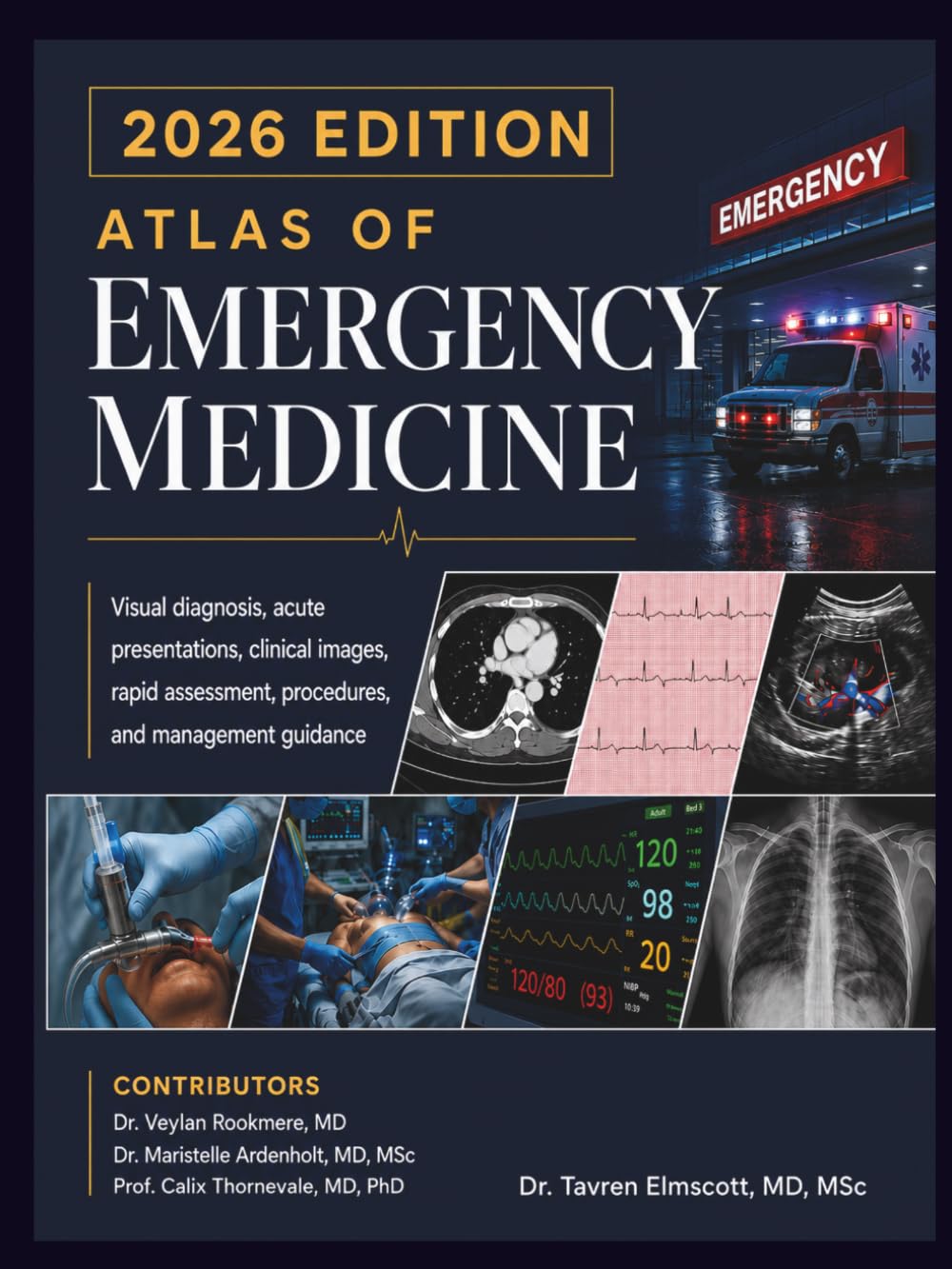 Atlas of Emergency Medicine 2026: Visual diagnosis, acute presentations, clinical images, rapid assessment, procedures, and management guidance