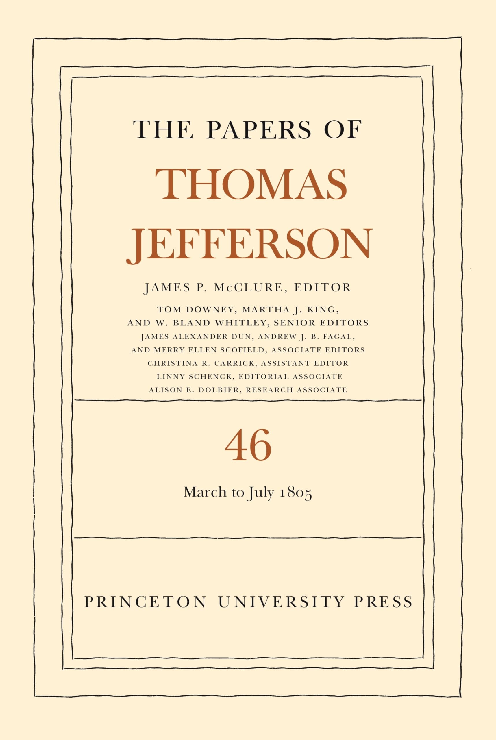 The Papers of Thomas Jefferson, Volume 46: 9 March to 5 July 1805 (The Papers of Thomas Jefferson, 46)