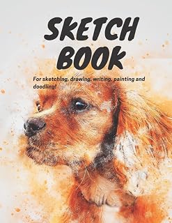 Sketch Book | Drawing pad | Artists | illustrators | Designers | Art journal | Notebook: For drawing, painting, writing and doodling!