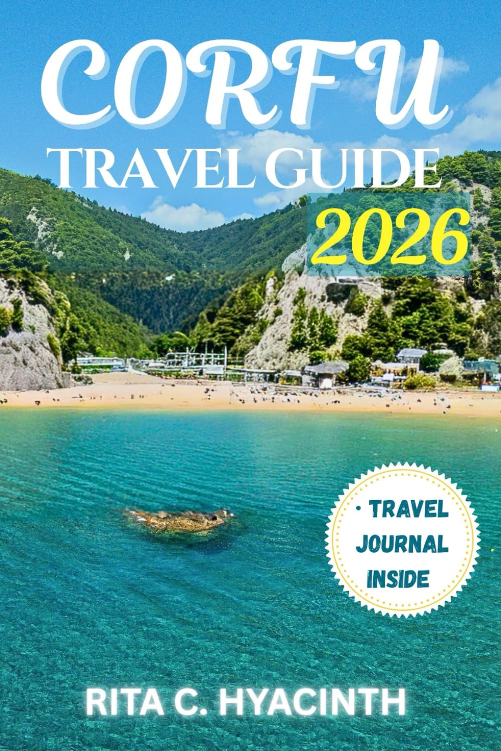 CORFU Travel Guide: The Ultimate COLOURED GUIDE to Beaches, Hidden Villages, Scenic Trails, Authentic Greek Culture, Family Adventures & Local Cuisine
