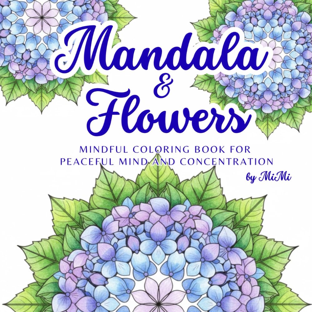 Mandala & Flowers Coloring Book: Mindful coloring book for peaceful mind and concentration for mandala and flower lovers
