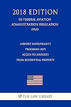 Airport Improvement Programs (AIP) - Access to Airports from Residential Property (US Federal Aviation Administration Regulation) (FAA) (2018 Edition)