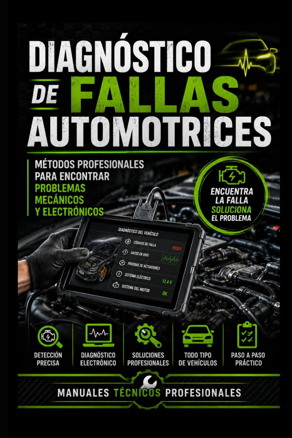 Diagnóstico de Fallas Automotrices Métodos Profesionales para Encontrar Problemas Mecánicos y Electrónicos: Manuales técnicos profesionales (Biblioteca Profesional de Mecánica Automotriz)