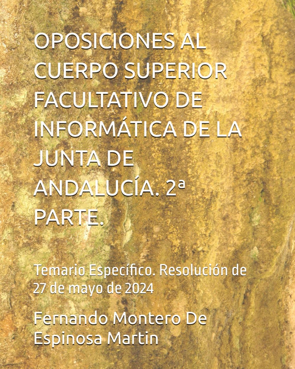 OPOSICIONES AL CUERPO SUPERIOR FACULTATIVO DE INFORMÁTICA DE LA JUNTA DE ANDALUCÍA. 2ª PARTE.: Temario Específico. Resolución de 27 de mayo de 2024 ... DE INFORMATICA DE LA JUNTA DE ANDALUCIA)