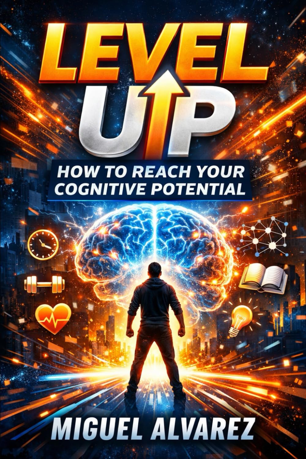 Level Up: How to Reach Your Cognitive Potential