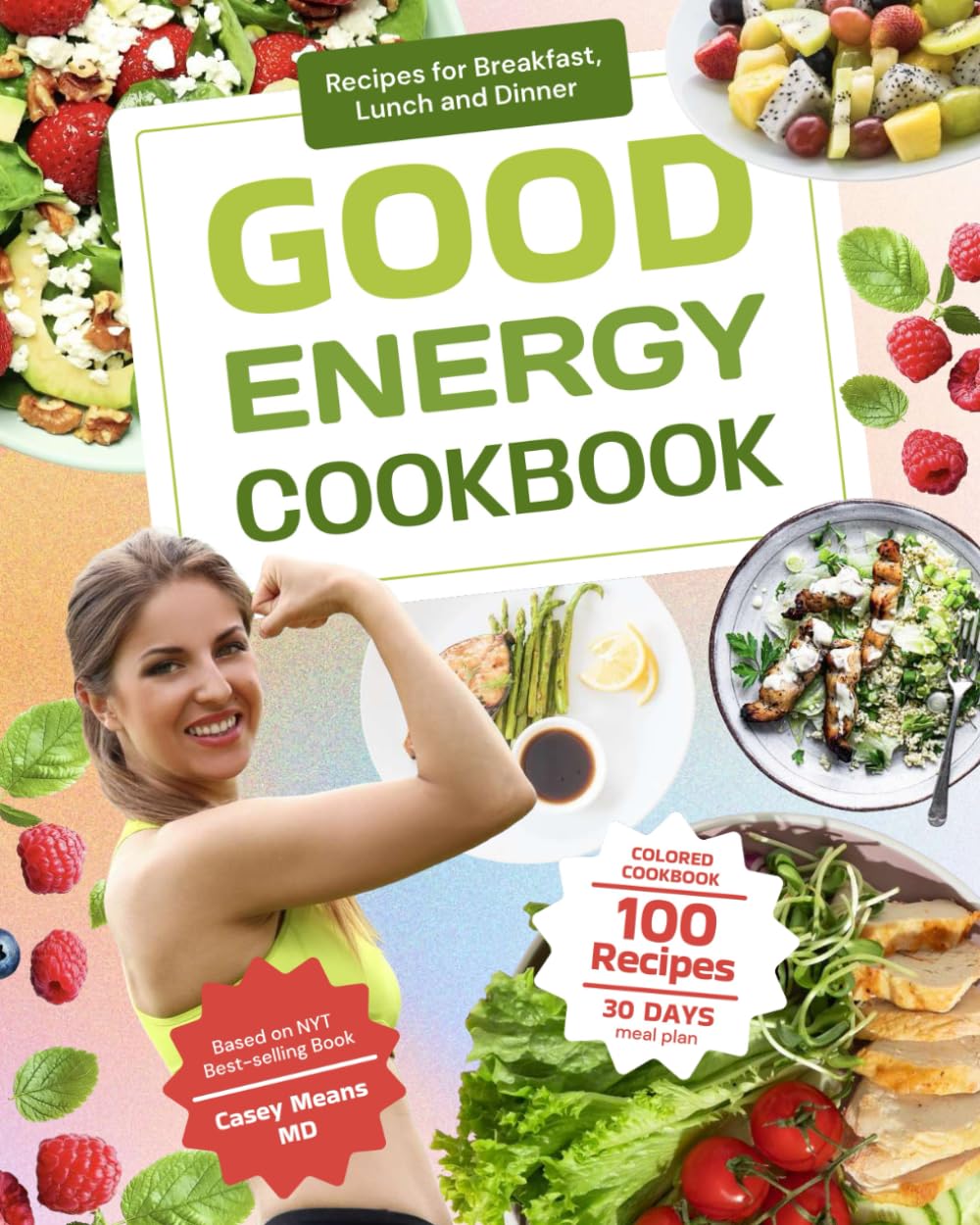 Good Energy Cookbook - Recipes to Increase Your Metabolism: 100 Recipes for Breakfast, Lunch and Dinner