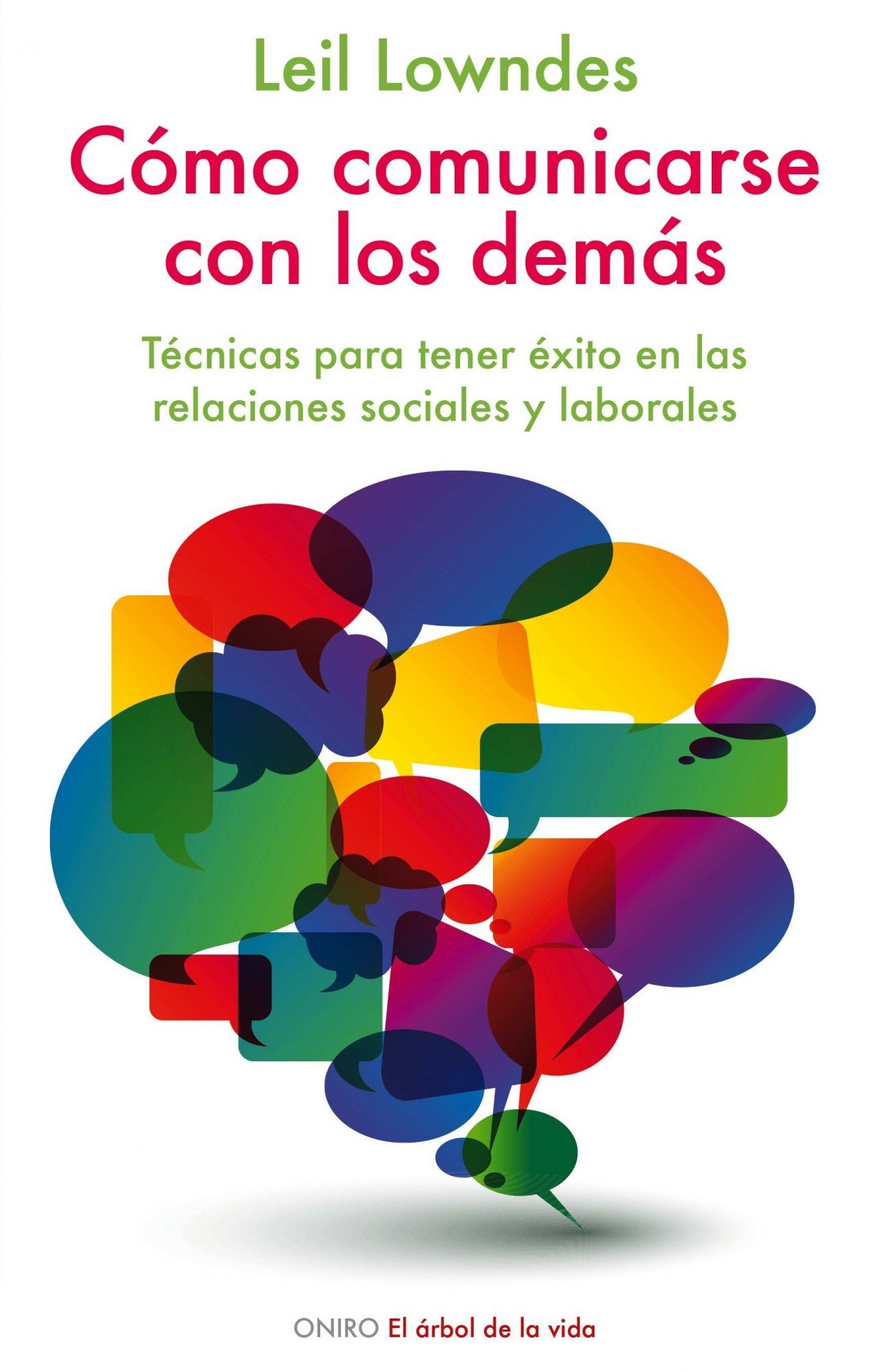 Cómo comunicarse con los demás: Técnicas para tener éxito en las relaciones sociales y laborales (El Árbol de la Vida)