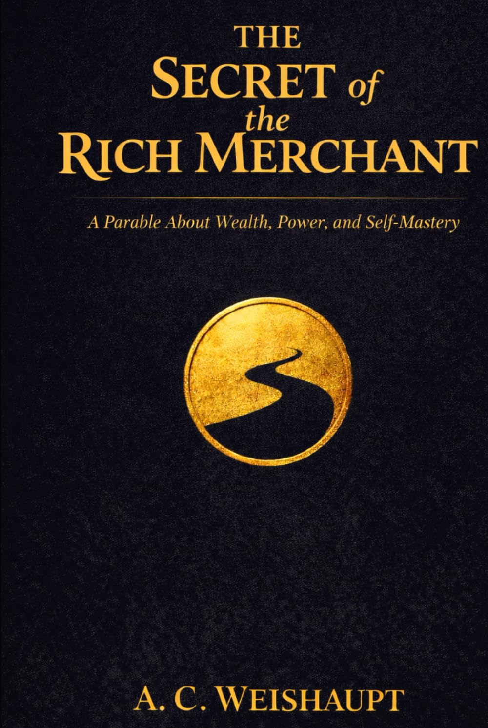 The Secret of the Rich Merchant: A Parable About Wealth, Power, and Self-Mastery