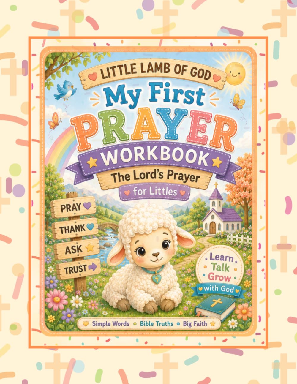 Little Lamb of God: My First Prayer Workbook: The Lord's Prayer for Littles (Little Lamb of God Collection)
