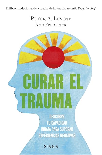 Portada de Curar el trauma: Descubre tu capacidad innata para superar experiencias negativas
