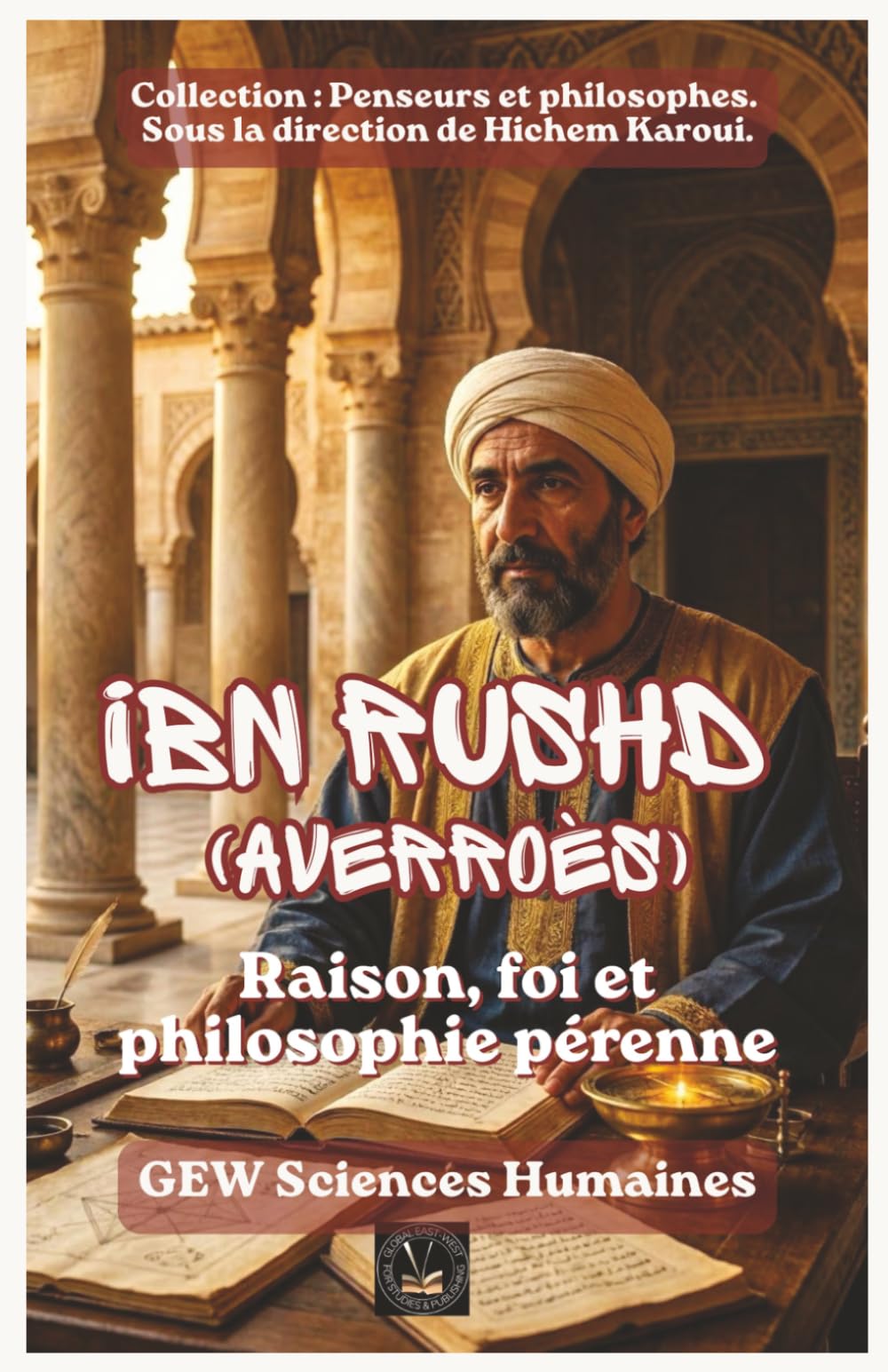 Ibn Rushd (Averroès): Raison, foi et philosophie pérenne (Penseurs et philosophes)