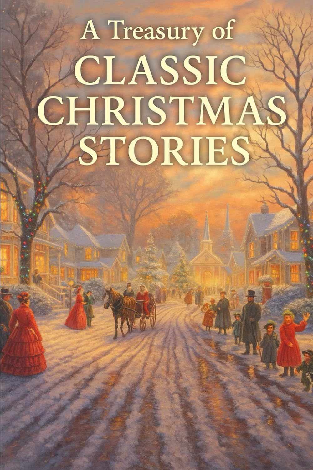 A Treasury of Classic Christmas Stories: 20 Timeless Holiday Tales from Some of History's Finest Storytellers
