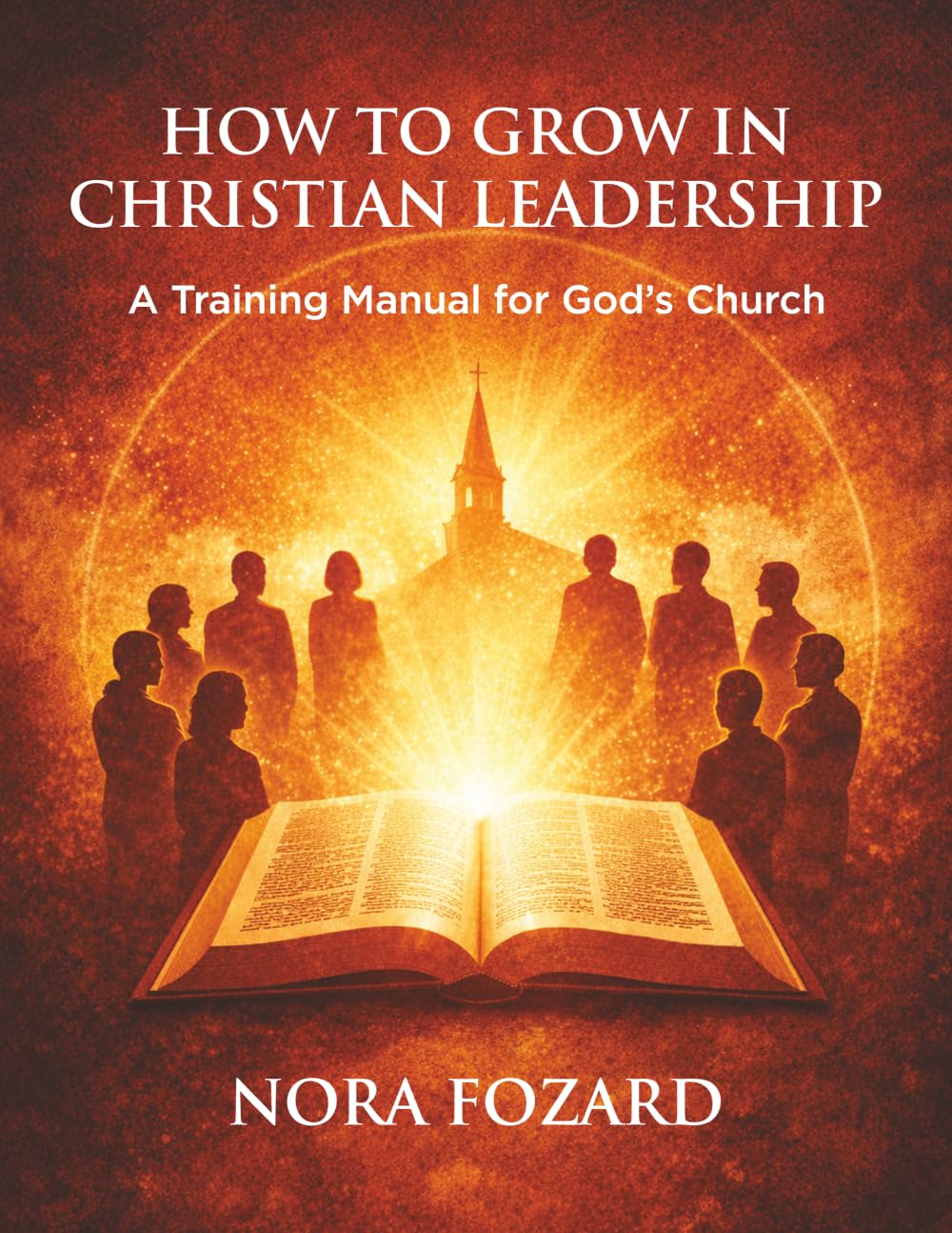 How to Grow in Christian Leadership: A Training Manual for God's Church