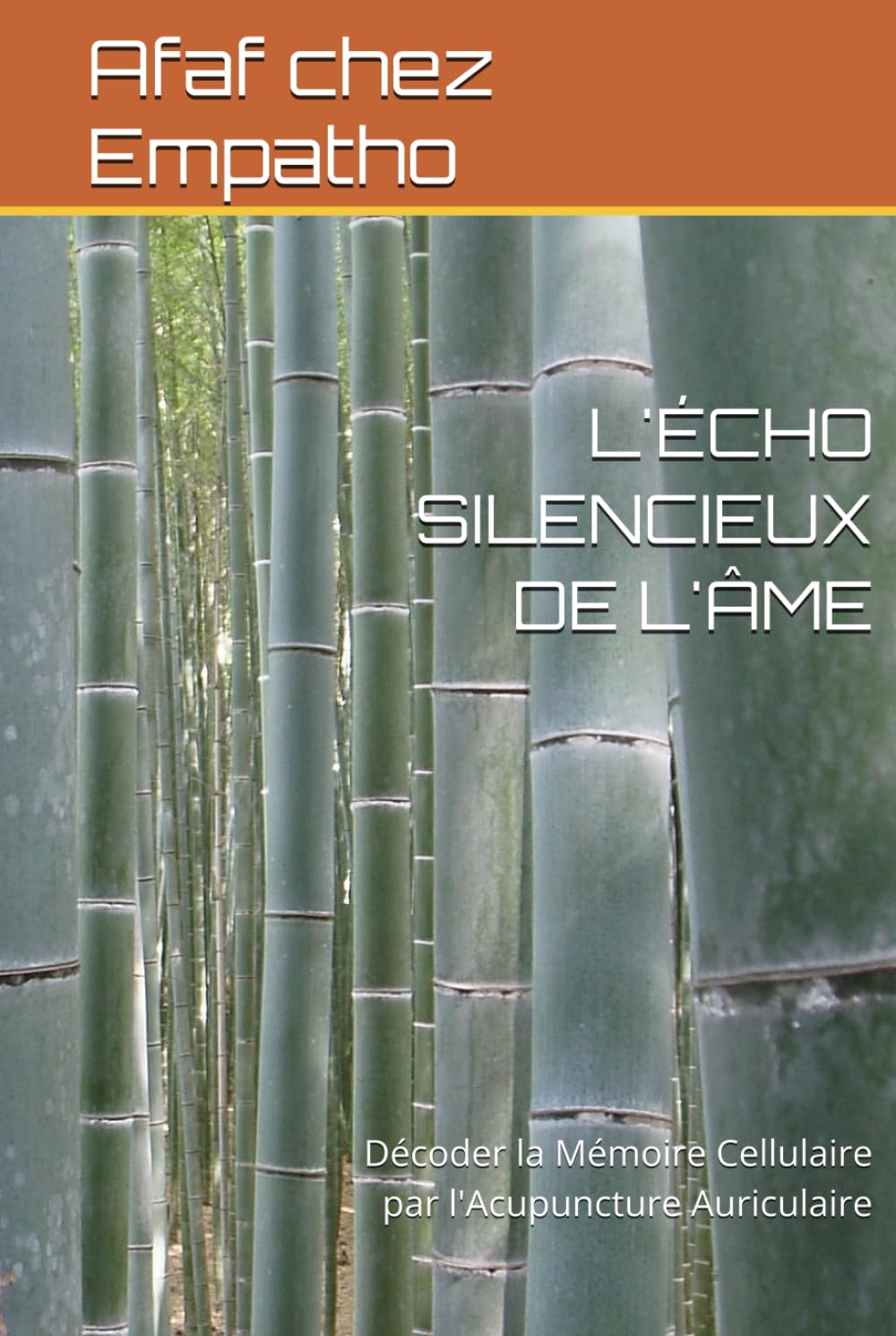 L'ÉCHO SILENCIEUX DE L'ÂME: Décoder la Mémoire Cellulaire par l'Acupuncture Auriculaire
