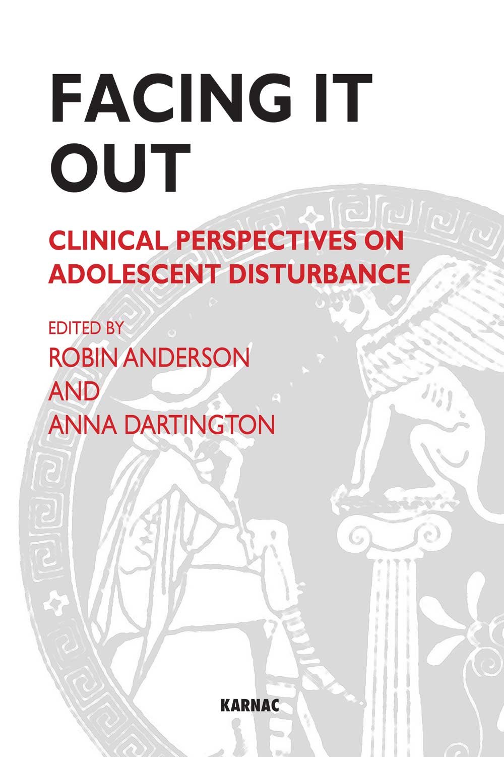 Facing it out: Clinical Perspectives on Adolescent Disturbance (Tavistock Clinic)