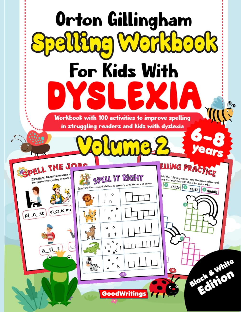 Orton Gillingham Spelling Workbook for Kids with Dyslexia. 100 spelling activities for struggling readers and kids with dyslexia. Volume 2. 6-8 years. Black & White Edition.