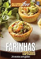 Glúten Free 10 - Farinhas Especiais: 24 receitas sem glúten