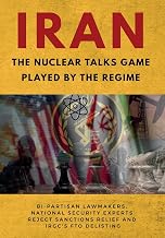 IRAN-The Nuclear Talks Game Played by the Regime: Bi-partisan lawmakers, national security experts reject sanctions relief and IRGC's FTO delisting