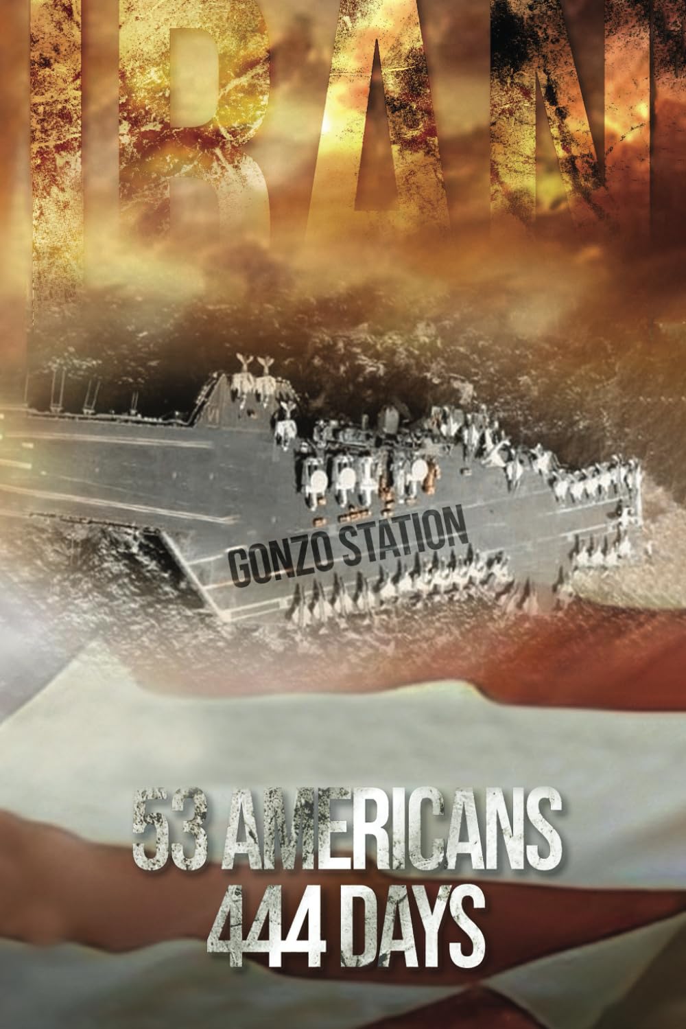 53 Americans 444 Days: The Untold Story of Iran-US Relations 1979-1981