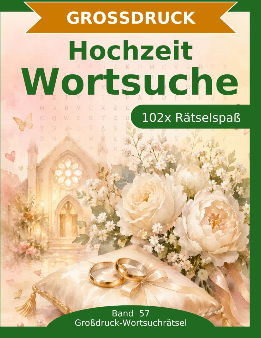 Hochzeit — Wortsuche in Großdruck: 102 Wortsuchrätsel mit extra großer Schrift | Geschenkidee für Oma & Opa