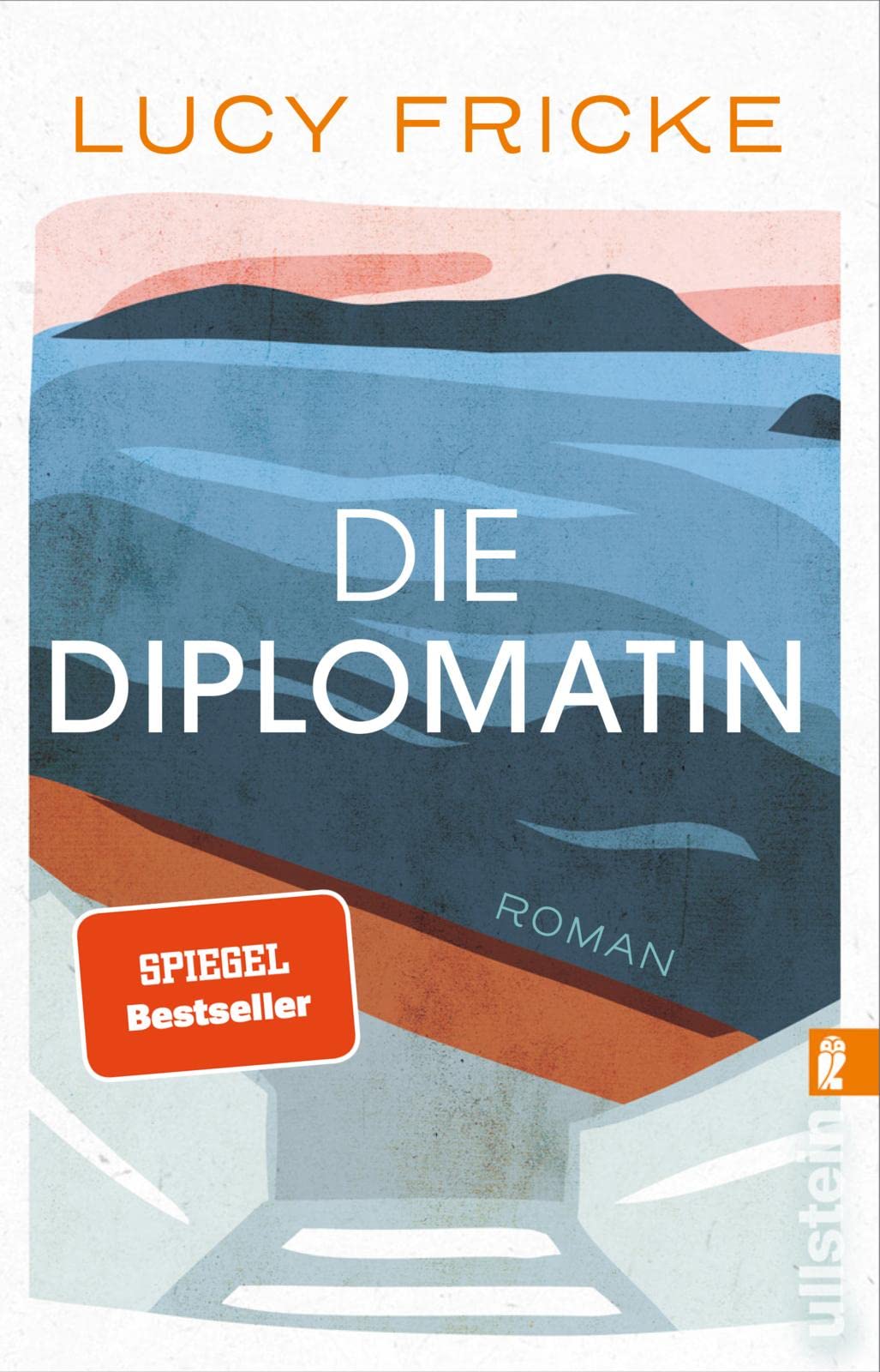 Die Diplomatin: Roman | Eine Diplomatin verliert den Glauben an die Diplomatie | Das neue Buch der Bestsellerautorin von "Töchter"