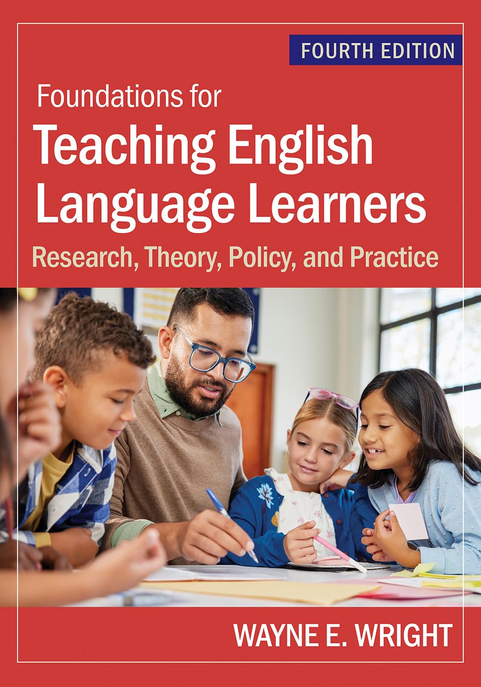 Foundations for Teaching English Language Learners: Research, Theory, Policy, and Practice