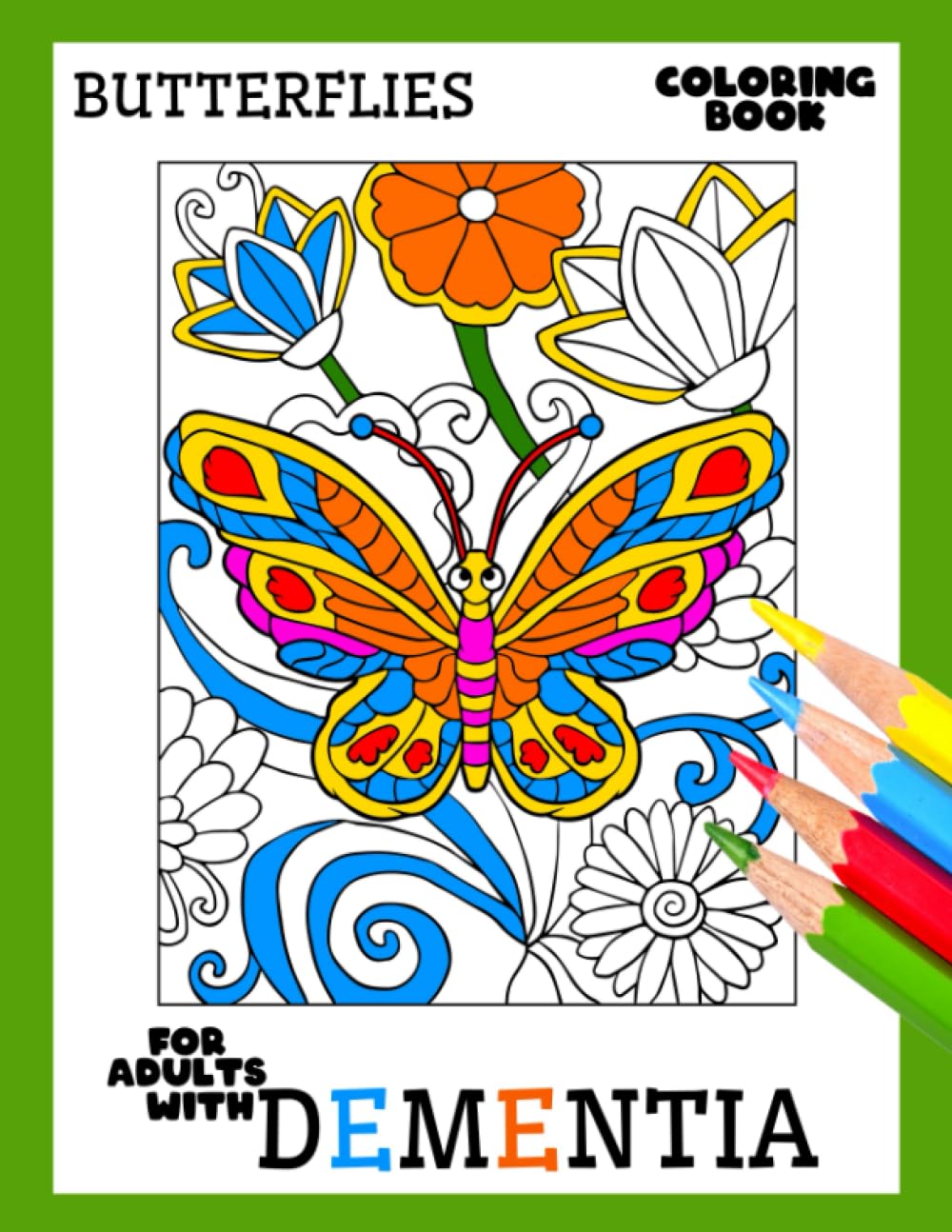 Coloring Book for Adults with Dementia:Butterflies: Simple Coloring Books Series for Beginners, Seniors, (Dementia, Alzheimer's, Parkinson's ... or motor impairments) and Mental Agility