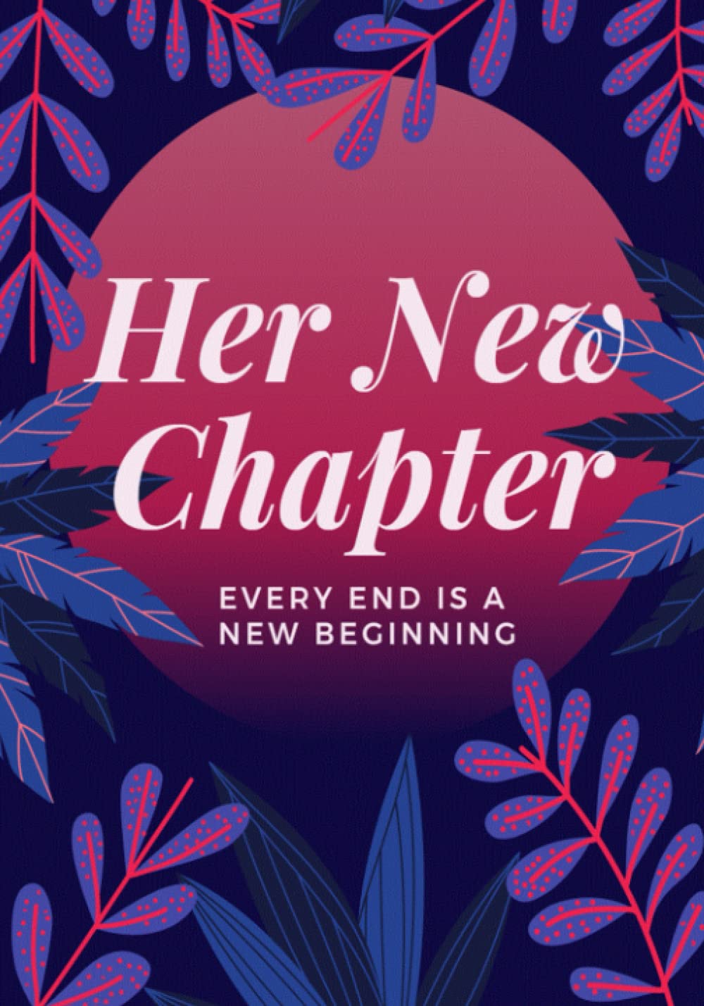 Her New Chapter: A daily journal to take record of what took place during the day and the emotions that came with it | Healing Journal | Size 7x10, ... lined paper | Perfect Gift For Women