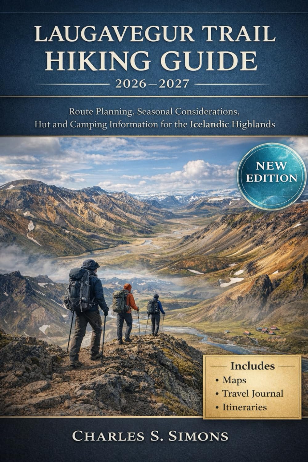 Laugavegur Trail Hiking Guide 2026–2027: Route Planning, Seasonal Considerations, Hut and Camping Information for the Icelandic Highlands