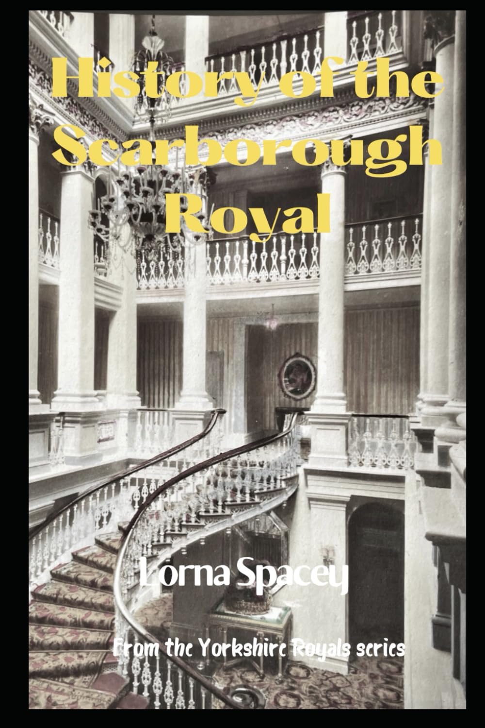 The History of the Scarborough Royal (Histories of The Yorkshire Royals)