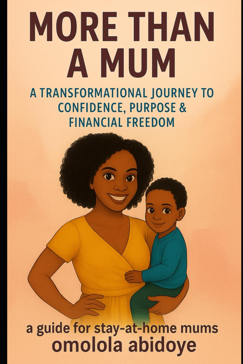 MORE THAN A MUM: A Transformational Journey To Confidence, Purpose And Financial Freedom