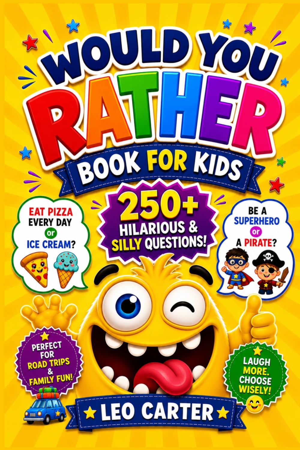 Would You Rather Book For Kids Ages 6–10: 250+ Hilarious, Silly & Challenging Questions for Kids, Family Fun & Screen-Free Entertainment