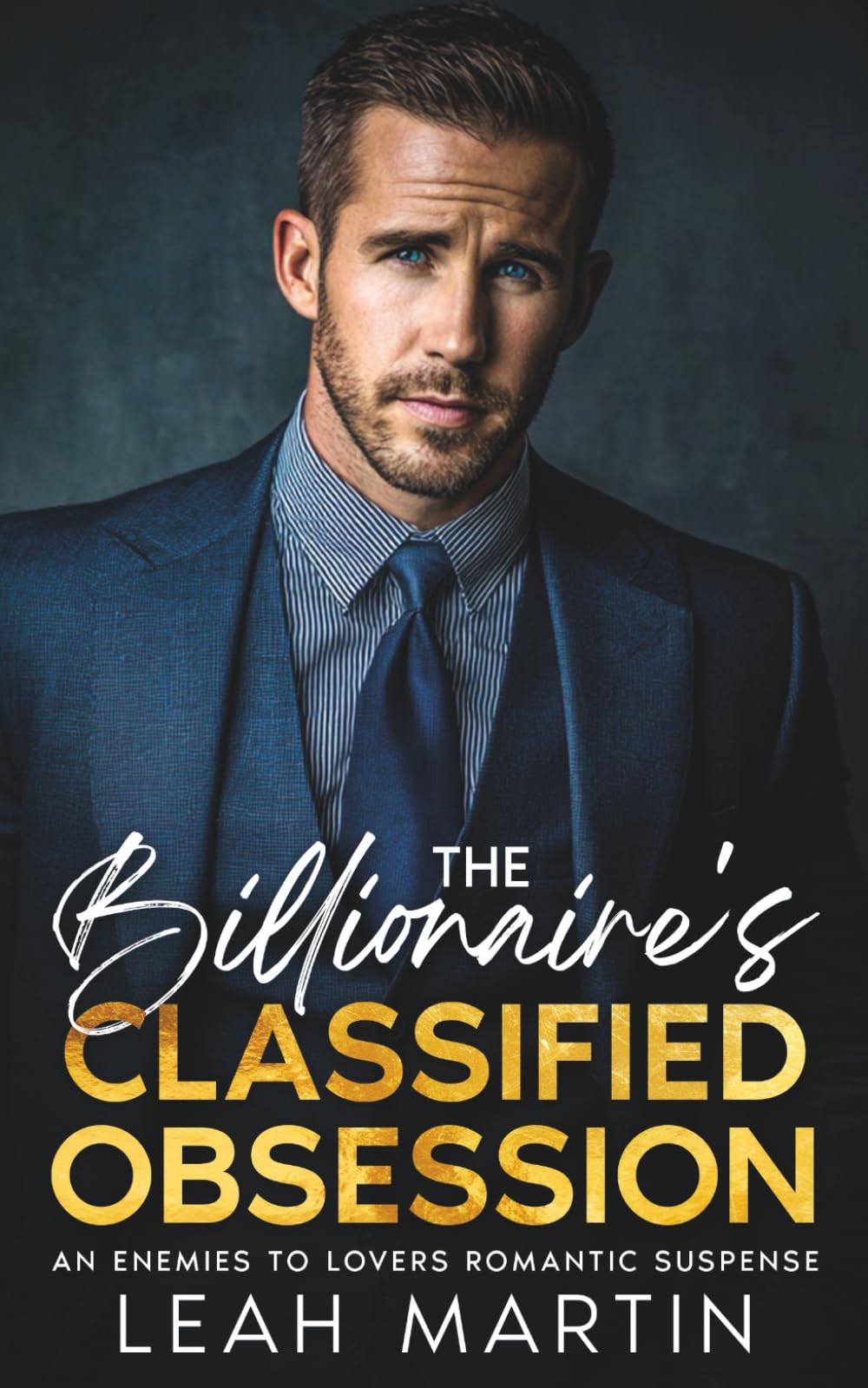 The Billionaire's Classified Obsession: An Enemies To Lovers Romantic Suspense