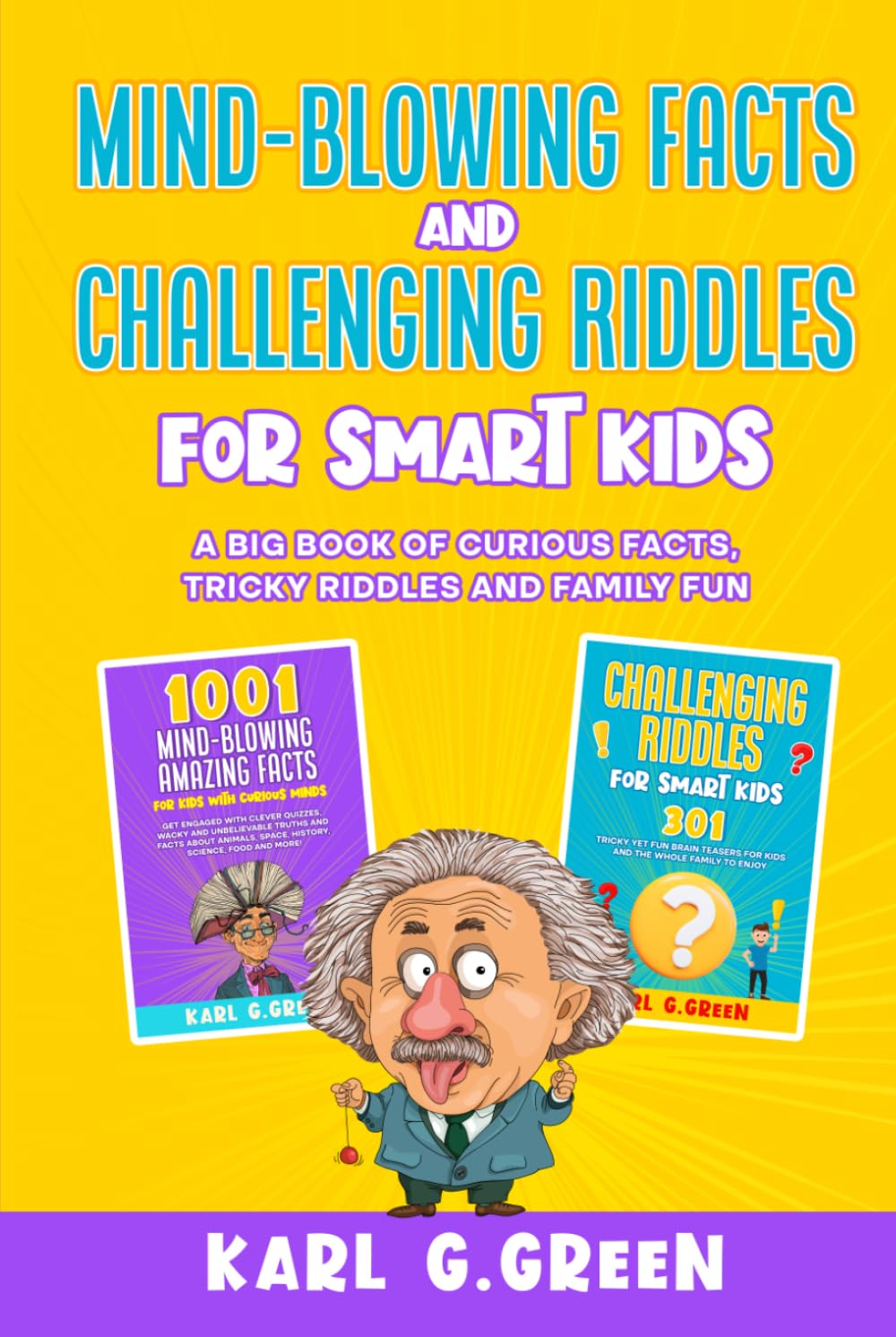 Mind-Blowing Facts and Challenging Riddles for Smart Kids: A big book of curious facts, tricky riddles and family fun (Giggles & Geniuses)