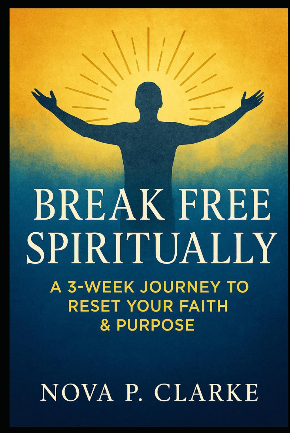 Break Free Spiritually: A 3-Week Journey to Reset Your Faith & Purpose