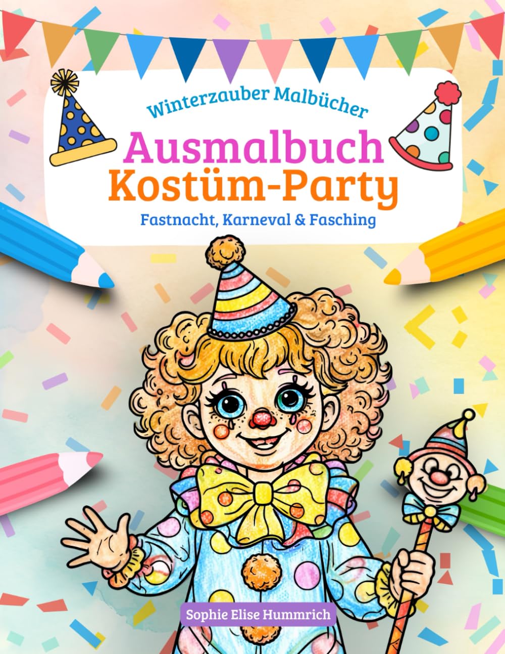 Malbuch – Kostüm-Party – für Kinder: 50 abwechslungsreiche Ausmalbilder mit lustigen Kostümen für Fastnacht, Fasching und Karneval, kreative ... und Grundschulkinder (Winterzauber-Malbücher)