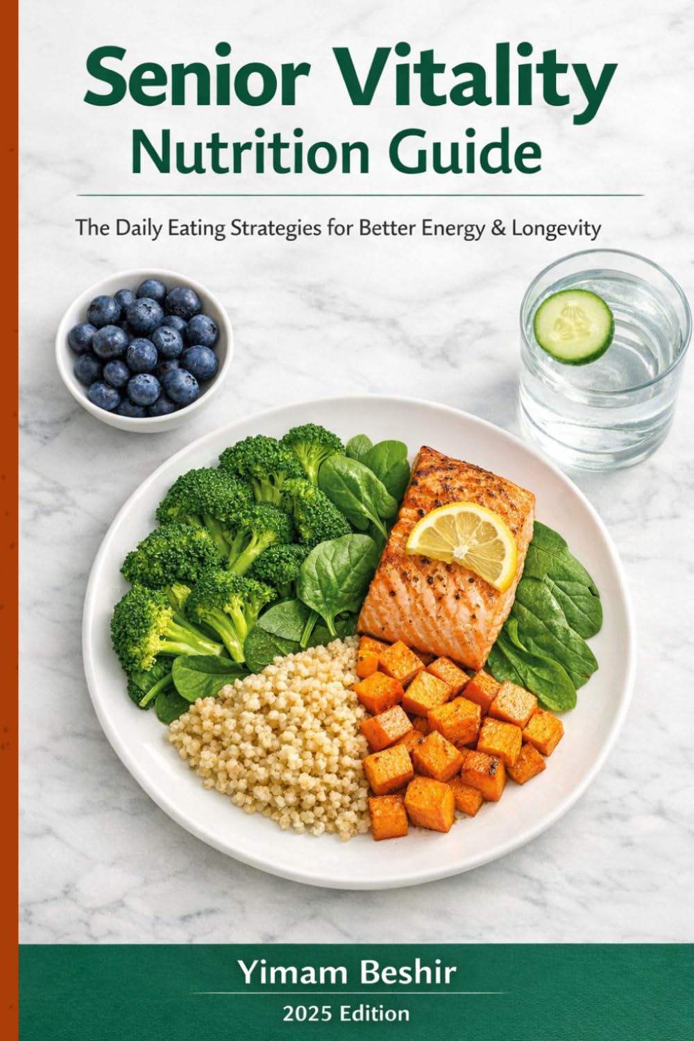 Senior Vitality Nutrition Guide: The Daily Eating Strategies for Better Energy & Longevity (Healthy Aging & Longevity Series)