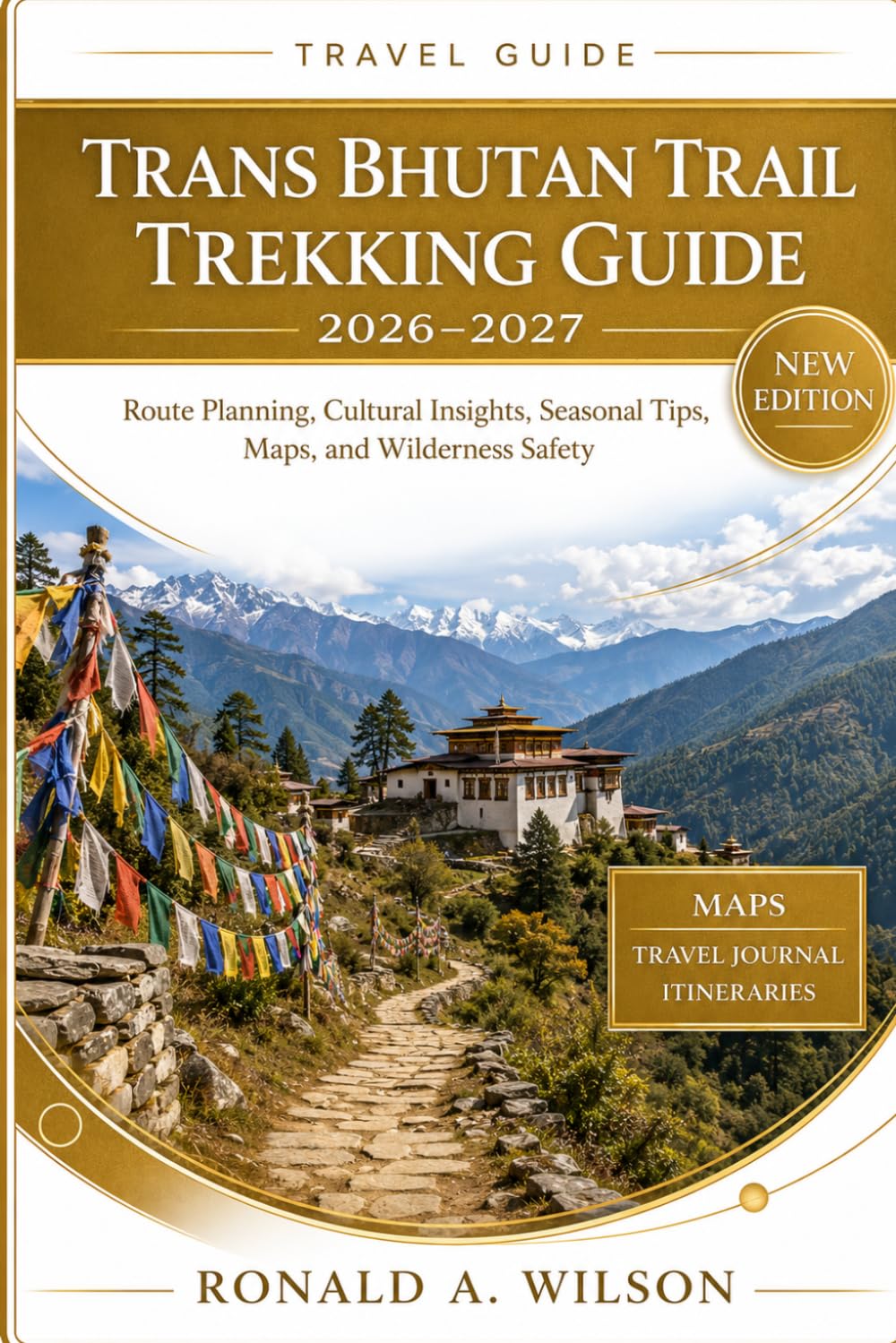 Trans Bhutan Trail Trekking Guide 2026–2027: Route Planning, Cultural Insights, Seasonal Tips, Maps, and Wilderness Safety