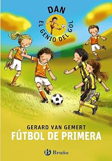 DAN, EL GENIO DEL GOL. Fútbol de primera (Castellano - A PARTIR DE 8 AÑOS - PERSONAJES - Dan, el genio del gol)