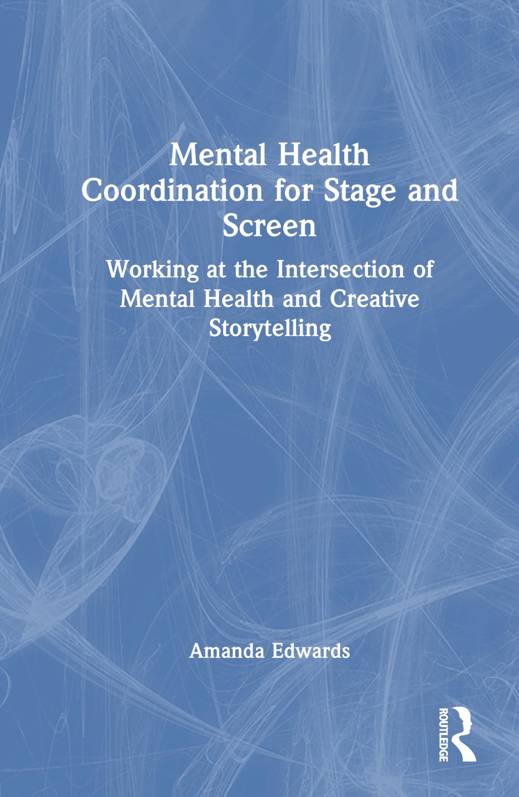 Mental Health Coordination for Stage and Screen: Working at the Intersection of Mental Health and Creative Storytelling