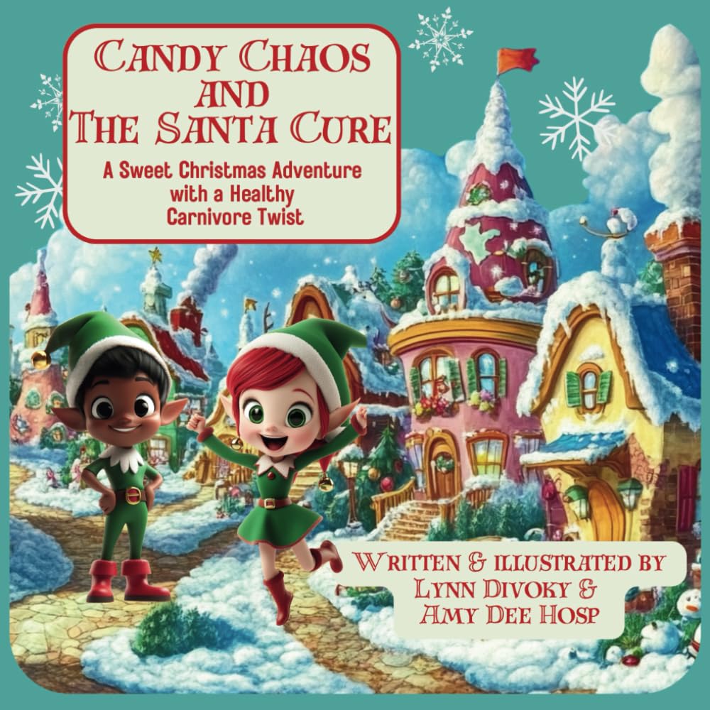 Candy Chaos and the Santa Cure: A Sweet Christmas Adventure with a Healthy Carnivore Twist