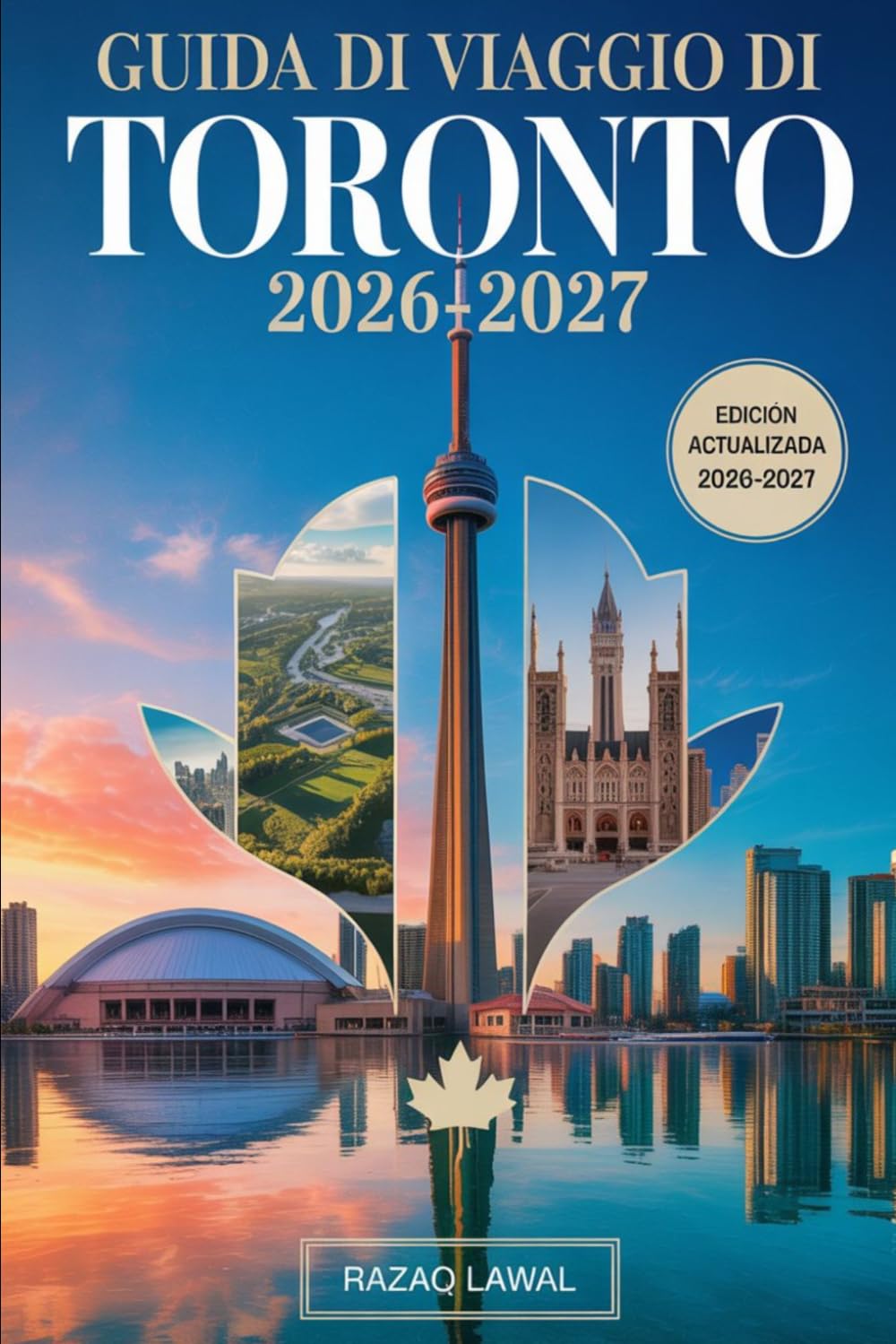 GUIDA DI VIAGGIO DI TORONTO 2026-2027: Guida per principianti alla CN Tower, Ripley's Aquarium of Canada, Royal Ontario Museum, Distillery District, ... e St. Lawrence Market con itinerari facili...