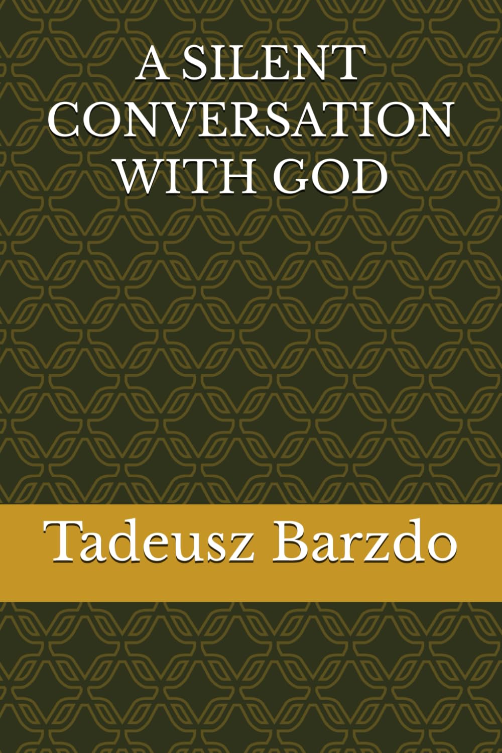 A SILENT CONVERSATION WITH GOD