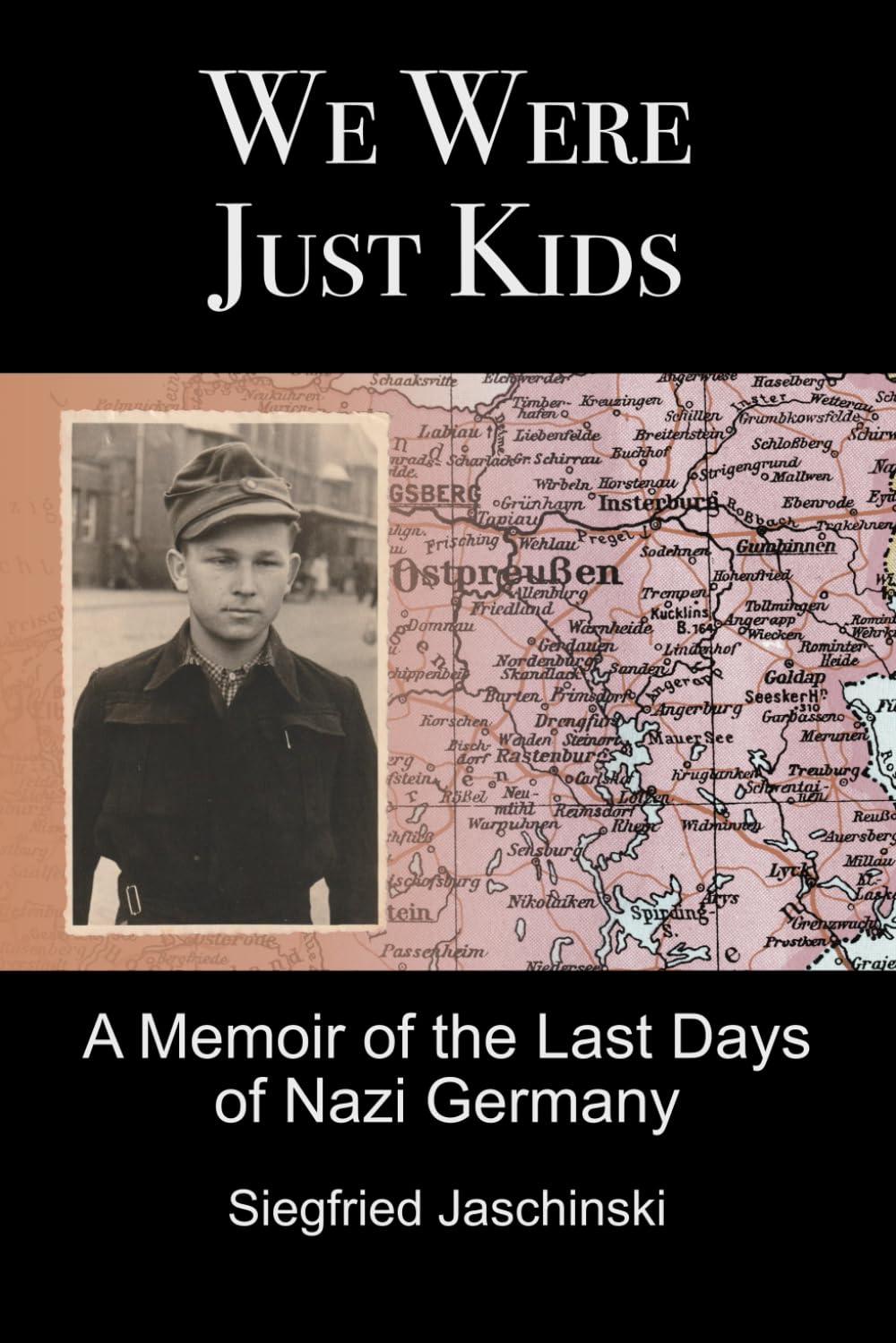 We Were Just Kids: A Memoir of the Last Days of Nazi Germany
