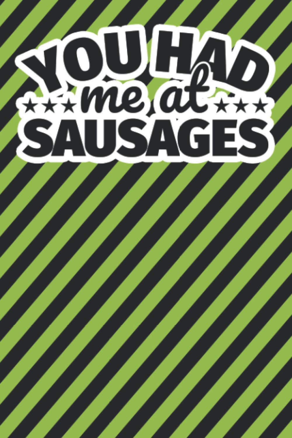 Notebook lined: You had me at Sausages
