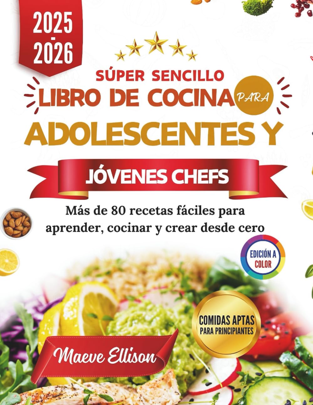 Súper Sencillo Libro De Cocina Para Adolescentes Y Jóvenes Chefs: Más de 80 recetas fáciles para aprender, cocinar y crear desde cero