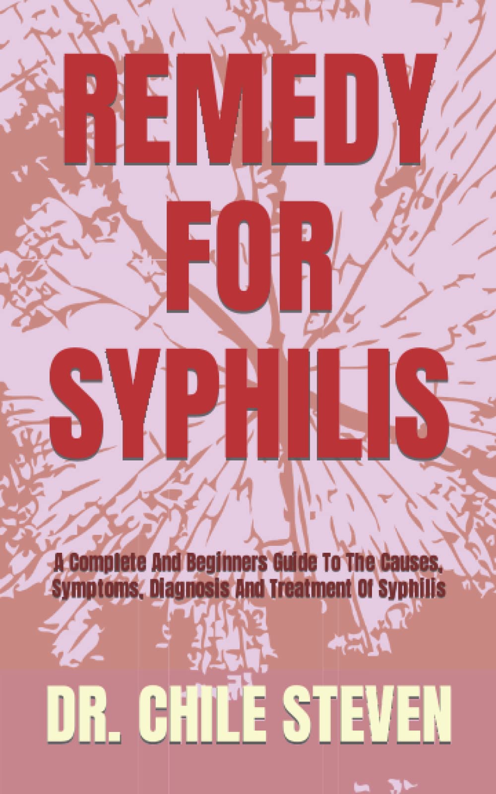 Buy REMEDY FOR SYPHILIS A Complete And Beginners Guide To The Causes