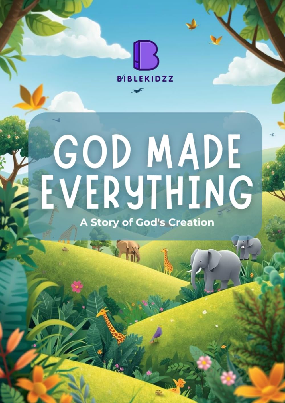 God Made Everything: A Story of God's Creation