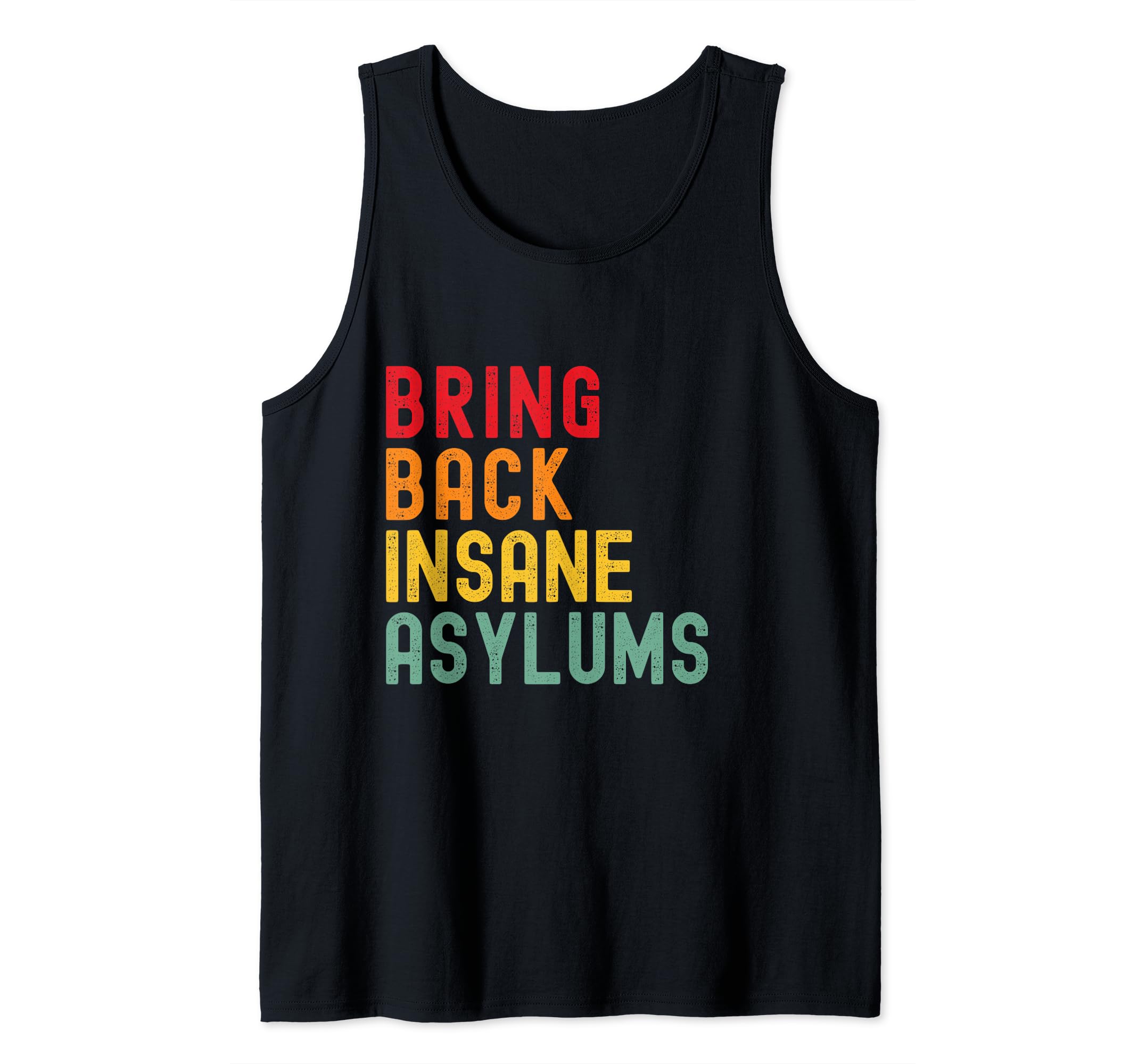Retro Bring back Insane asylums Tank Top